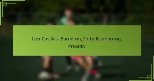 Iker Casillas: Barndom, Fotbollsursprung, Privatliv