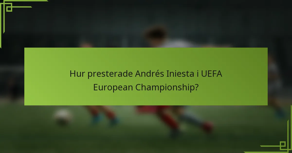 Hur presterade Andrés Iniesta i UEFA European Championship?