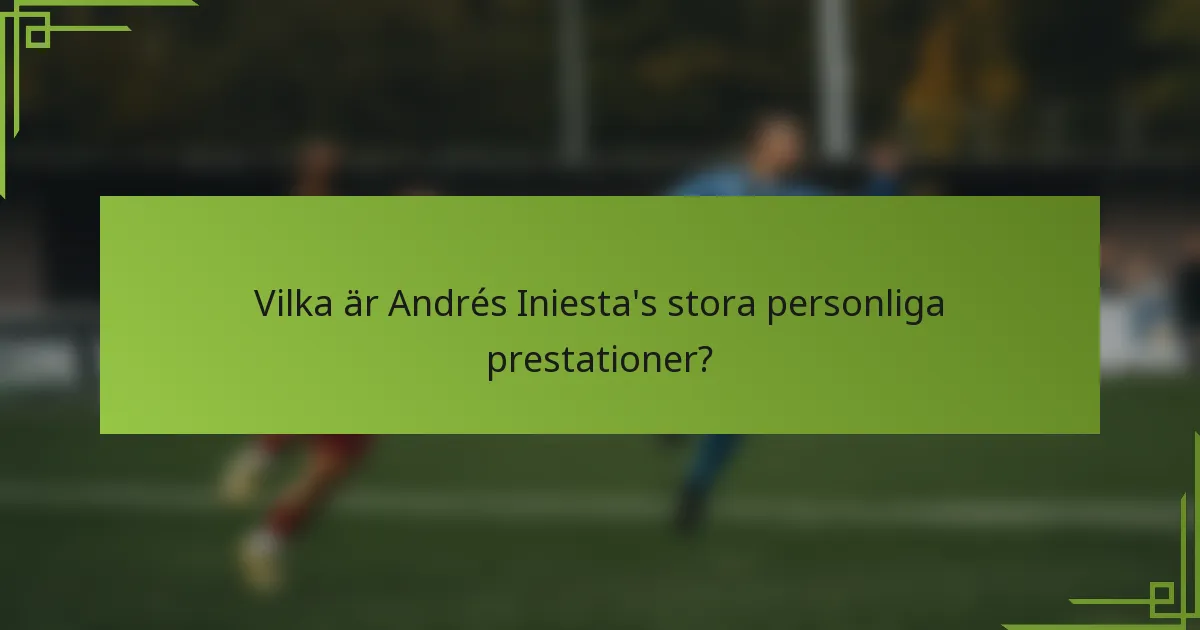 Vilka är Andrés Iniesta's stora personliga prestationer?