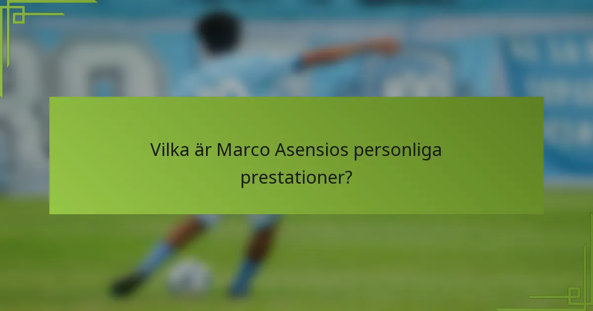 Vilka är Marco Asensios personliga prestationer?