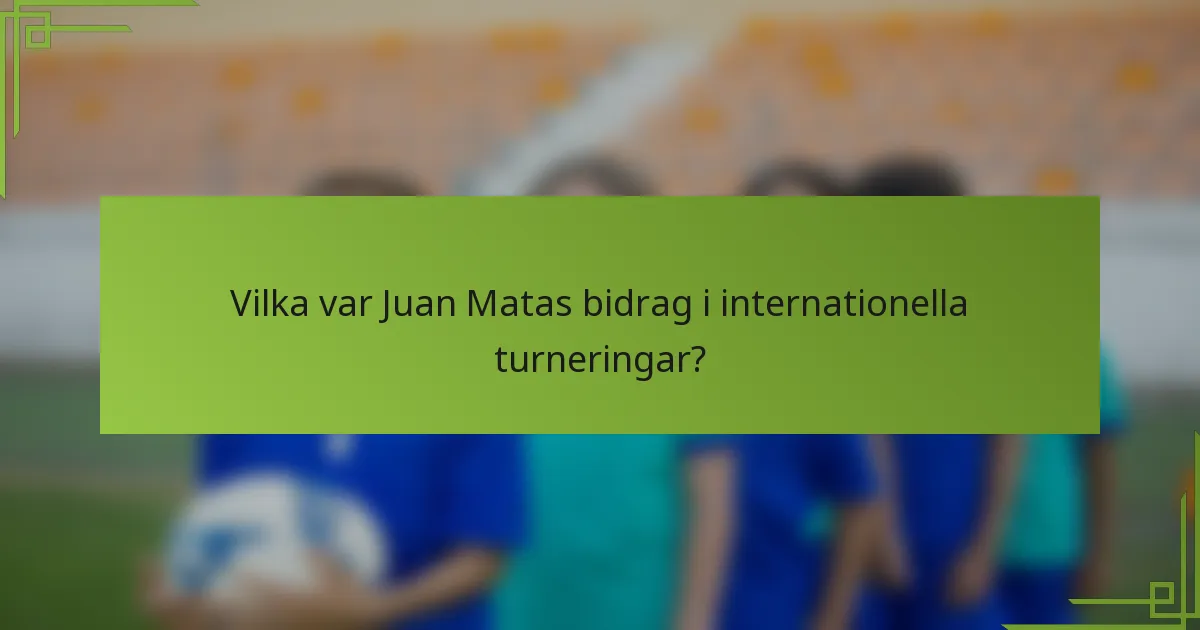 Vilka var Juan Matas bidrag i internationella turneringar?